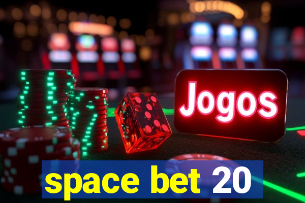 space bet 20