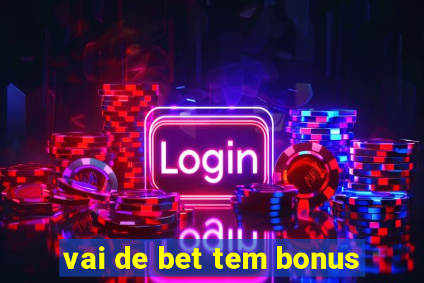 vai de bet tem bonus