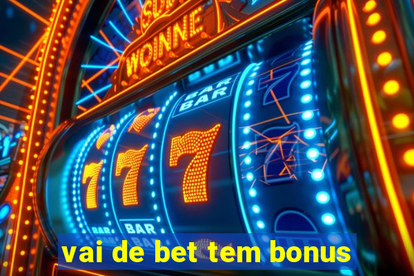 vai de bet tem bonus