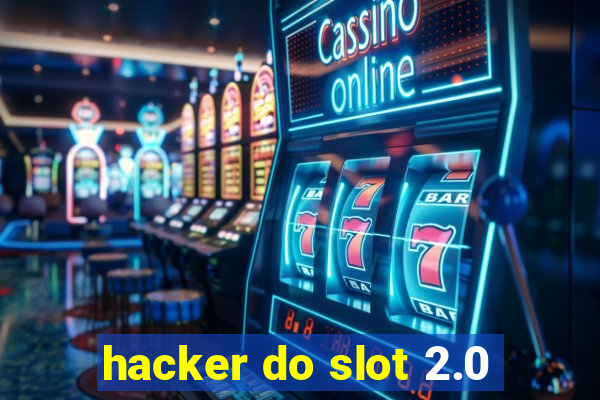 hacker do slot 2.0