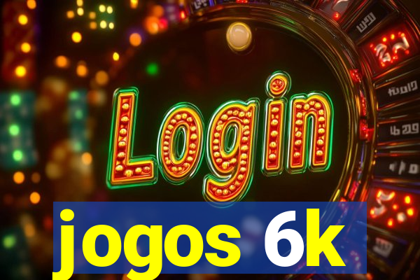 jogos 6k