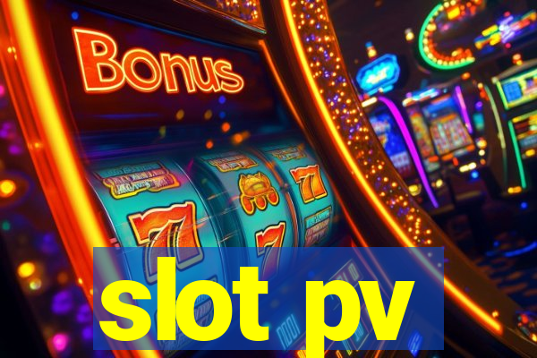 slot pv