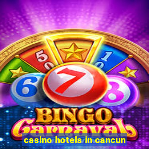 casino hotels in cancun