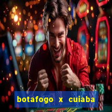 botafogo x cuiaba onde assistir