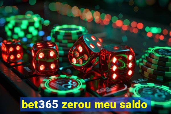 bet365 zerou meu saldo