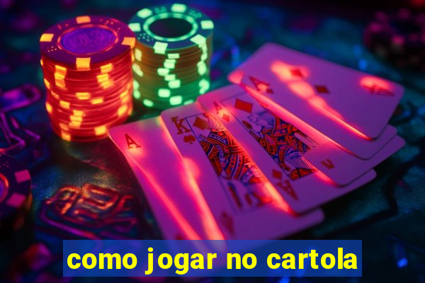 como jogar no cartola