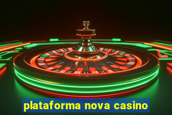 plataforma nova casino