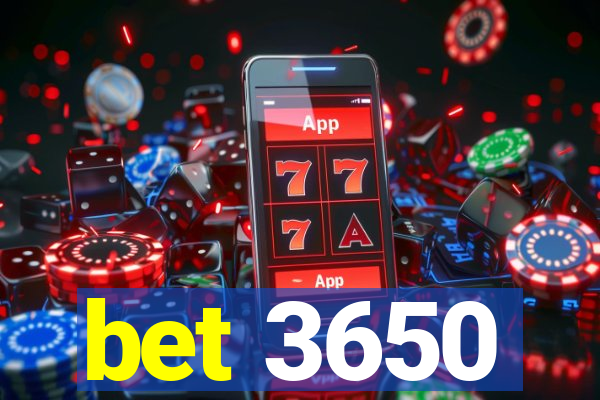 bet 3650