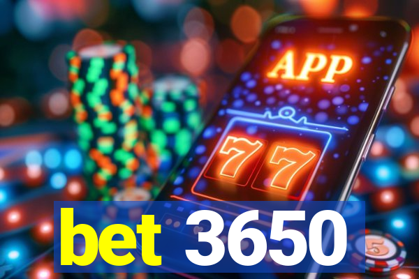 bet 3650