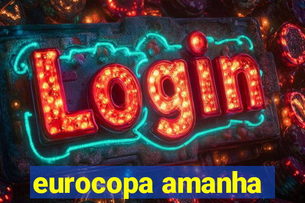 eurocopa amanha