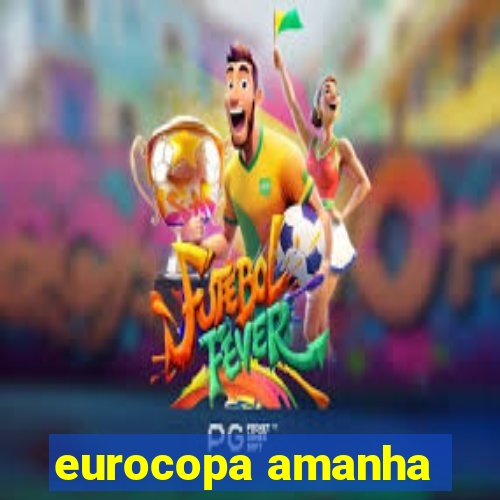 eurocopa amanha