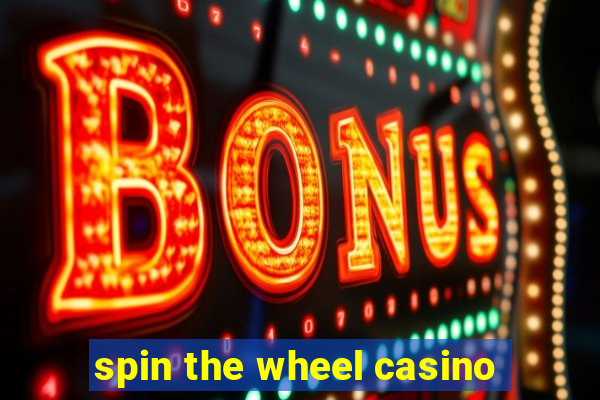 spin the wheel casino