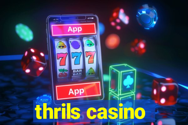 thrils casino