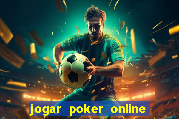 jogar poker online gratis dinheiro ficticio