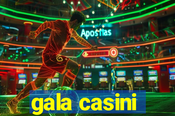 gala casini