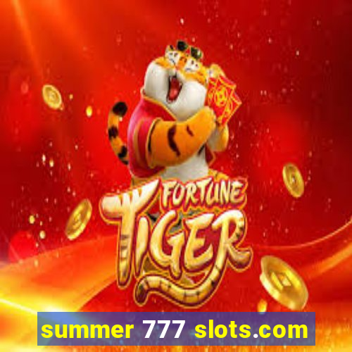 summer 777 slots.com