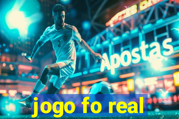 jogo fo real