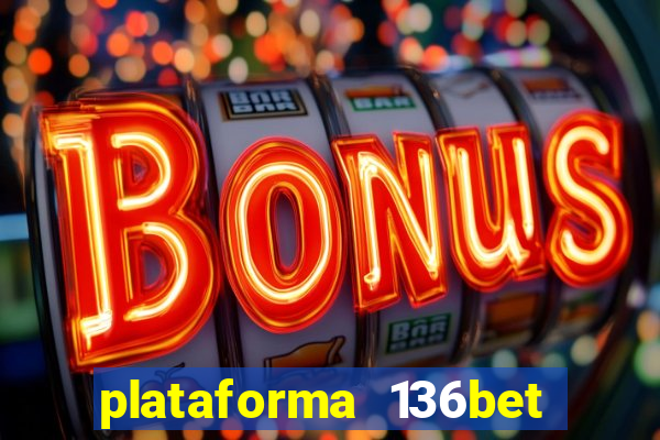 plataforma 136bet paga mesmo