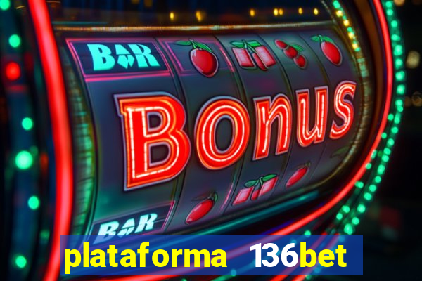 plataforma 136bet paga mesmo