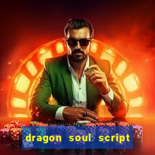 dragon soul script no key