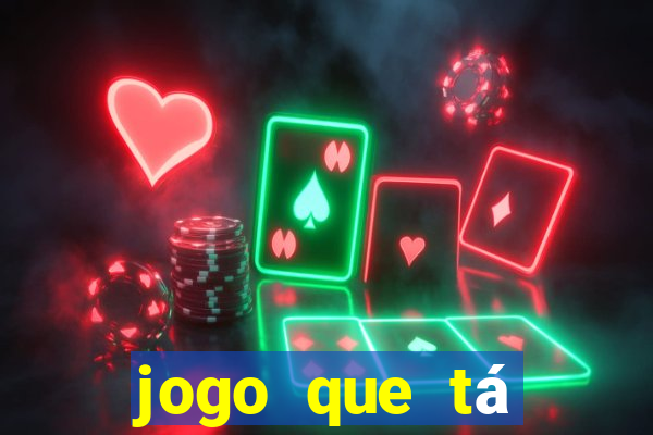 jogo que tá pagando dinheiro