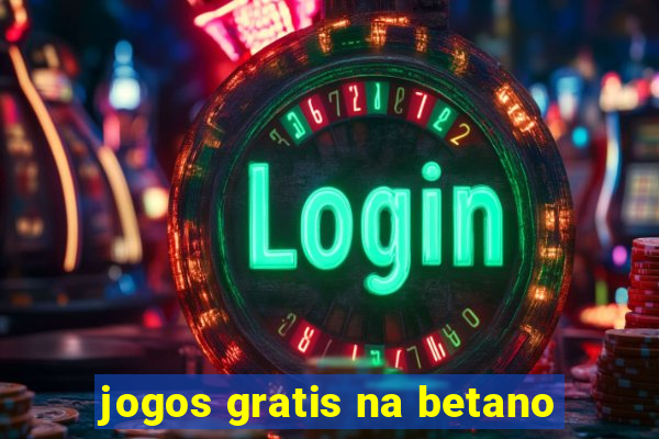 jogos gratis na betano