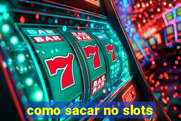 como sacar no slots