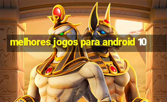 melhores jogos para android 10