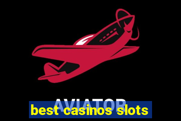 best casinos slots