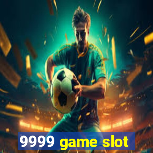 9999 game slot