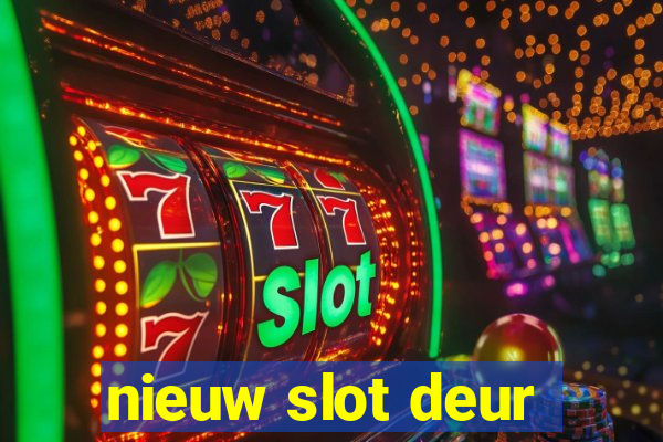 nieuw slot deur