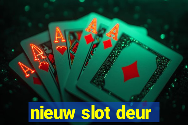 nieuw slot deur