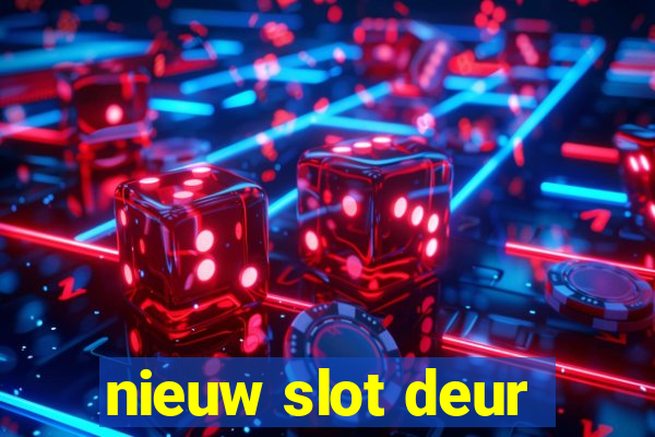 nieuw slot deur