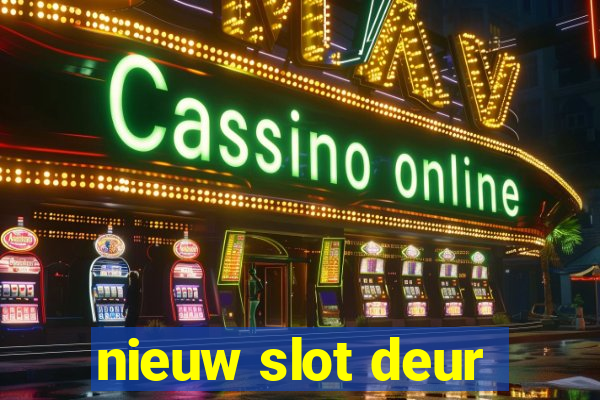 nieuw slot deur