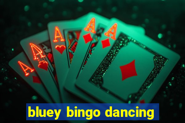 bluey bingo dancing