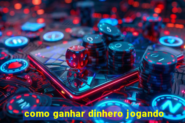 como ganhar dinhero jogando