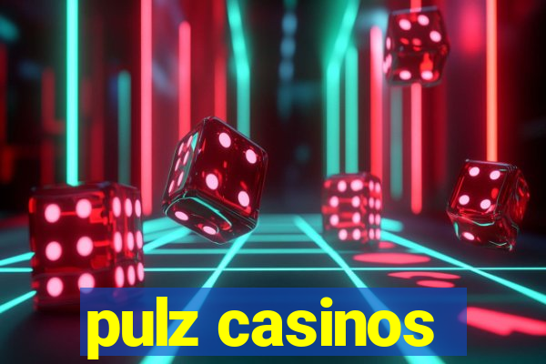 pulz casinos