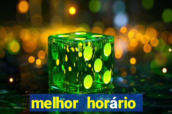 melhor horário para jogar fortune tiger bet7k