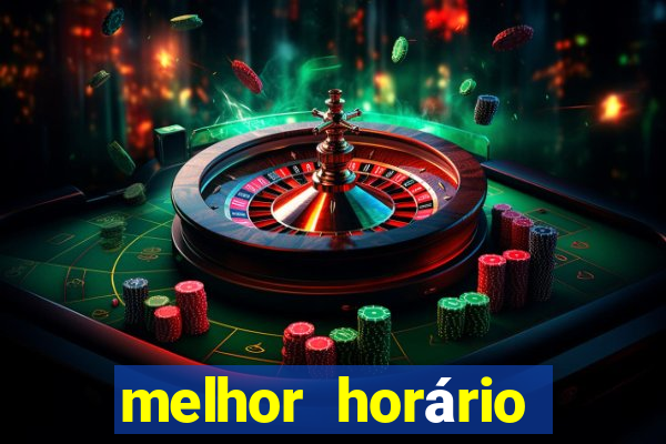 melhor horário para jogar fortune tiger bet7k