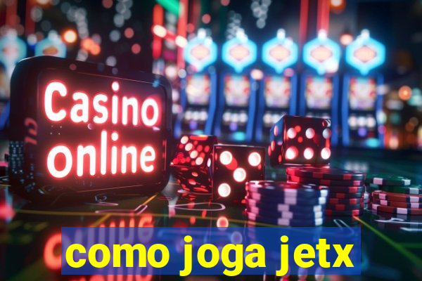 como joga jetx