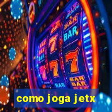 como joga jetx