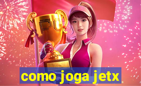 como joga jetx