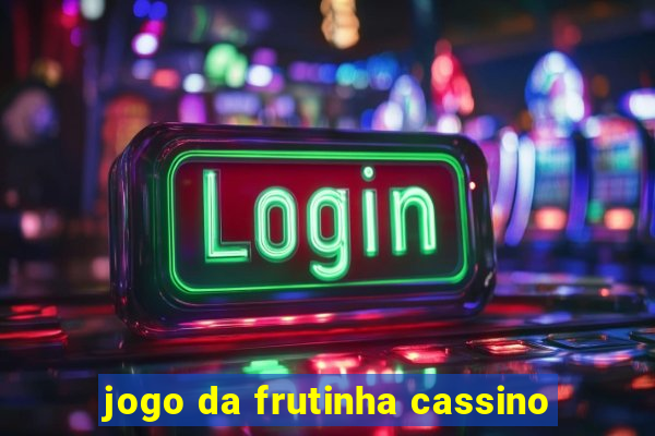 jogo da frutinha cassino