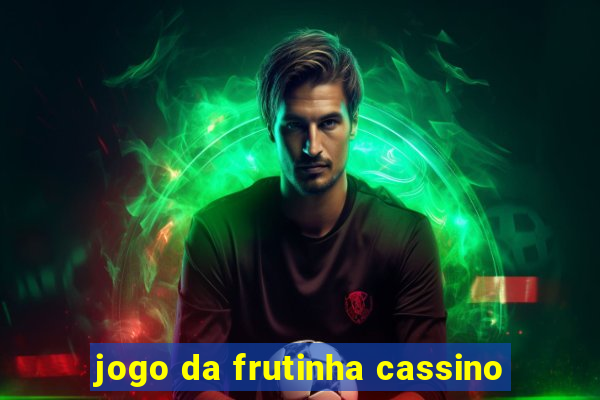 jogo da frutinha cassino