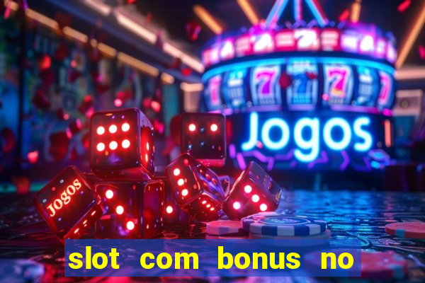 slot com bonus no cadastro sem depósito