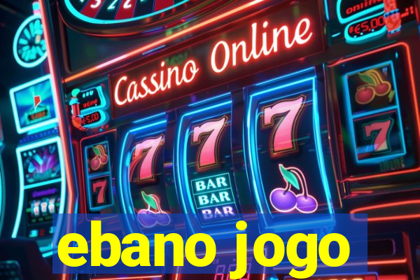 ebano jogo