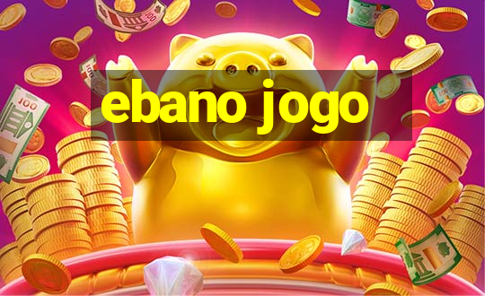 ebano jogo