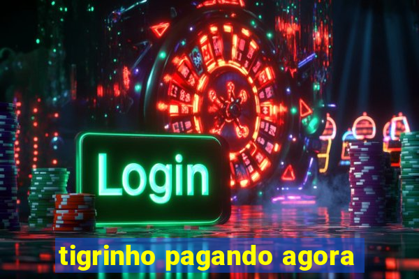 tigrinho pagando agora