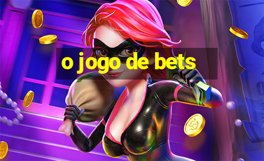 o jogo de bets