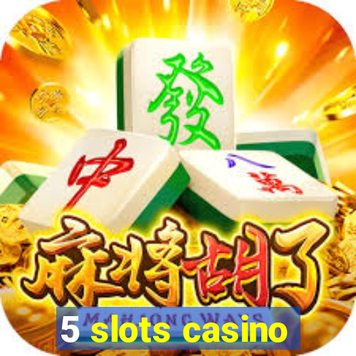 5 slots casino